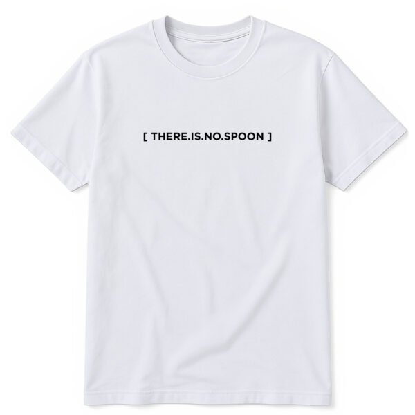 no spoon copie T-shirt « There Is No Spoon » – Geek Is The New Black